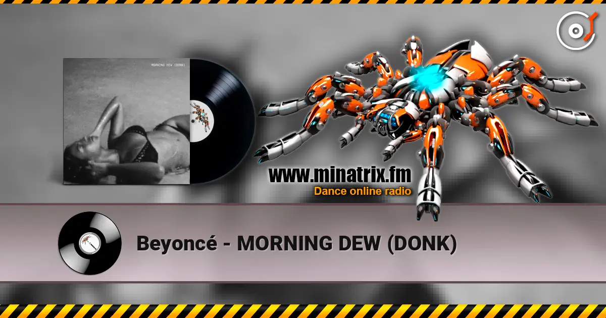 Beyoncé - MORNING DEW (DONK) escuchar online en alta calidad | Minatrix.FM