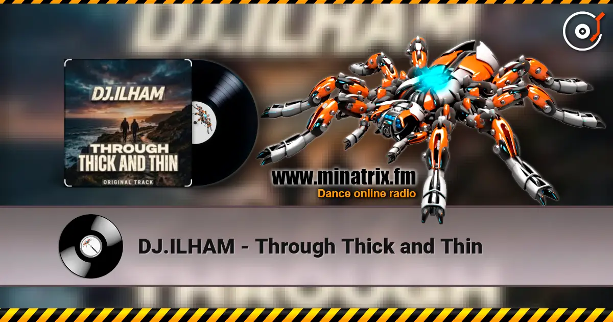DJ.ILHAM - Through Thick and Thin escuchar online en alta calidad | Minatrix.FM