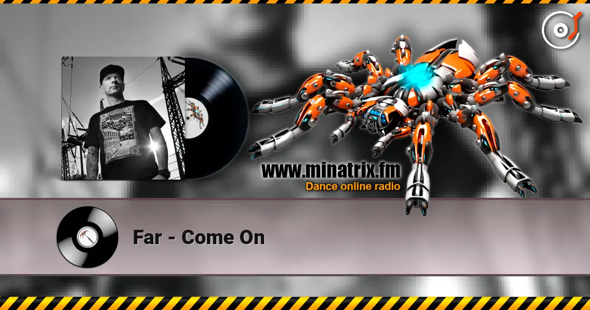 Far - Come On escuchar online en alta calidad | Minatrix.FM