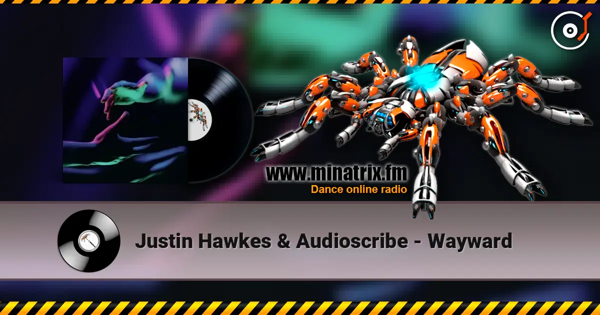 Justin Hawkes & Audioscribe - Wayward escuchar online en alta calidad | Minatrix.FM