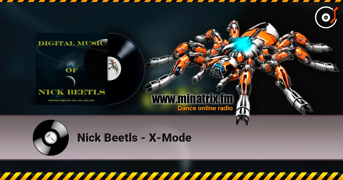 Nick Beetls - X-Mode escuchar online en alta calidad | Minatrix.FM