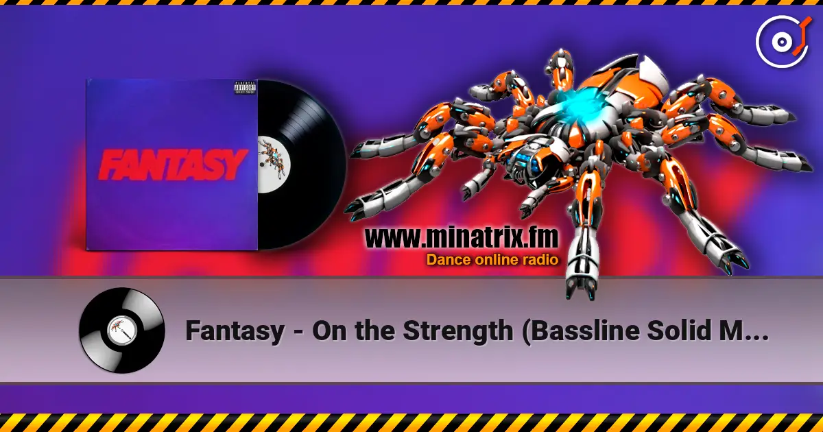 Fantasy - On the Strength (Bassline Solid Mix) listen online in high quality | Minatrix.FM