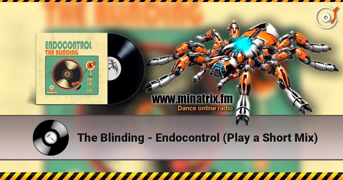 The Blinding - Endocontrol (Play a Short Mix) listen online in high quality | Minatrix.FM
