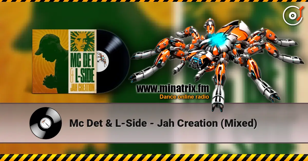 Mc Det & L-Side - Jah Creation (Mixed) escuchar online en alta calidad | Minatrix.FM