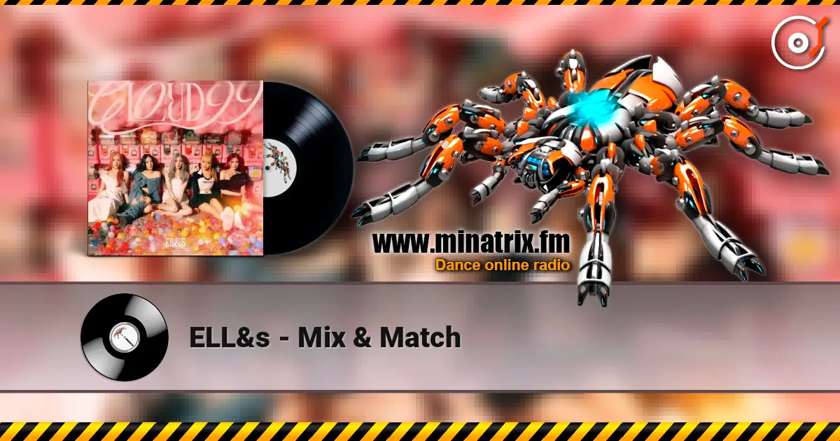 ELL&s - Mix & Match escuchar online en alta calidad | Minatrix.FM