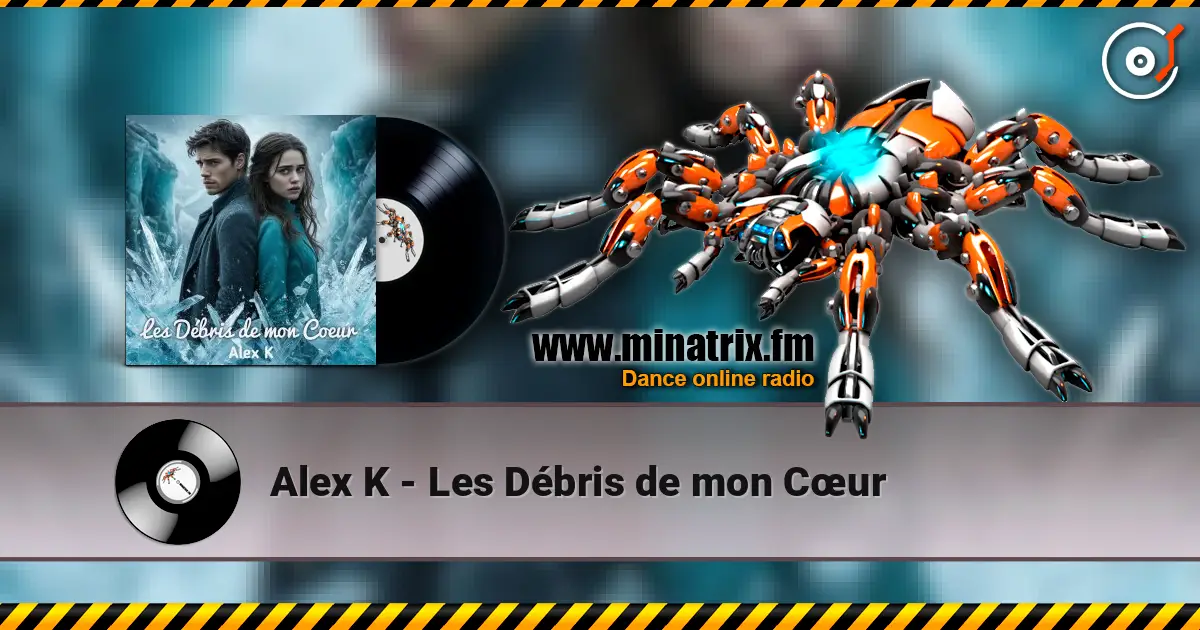 Alex K - Les Débris de mon Cœur escuchar online en alta calidad | Minatrix.FM