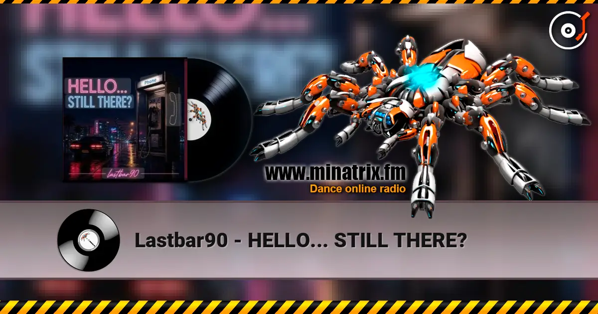 Lastbar90 - HELLO... STILL THERE? escuchar online en alta calidad | Minatrix.FM