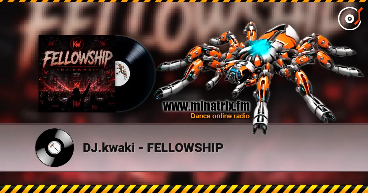 DJ.kwaki - FELLOWSHIP escuchar online en alta calidad | Minatrix.FM