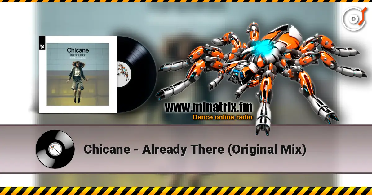 Chicane - Already There (Original Mix) escuchar online en alta calidad | Minatrix.FM