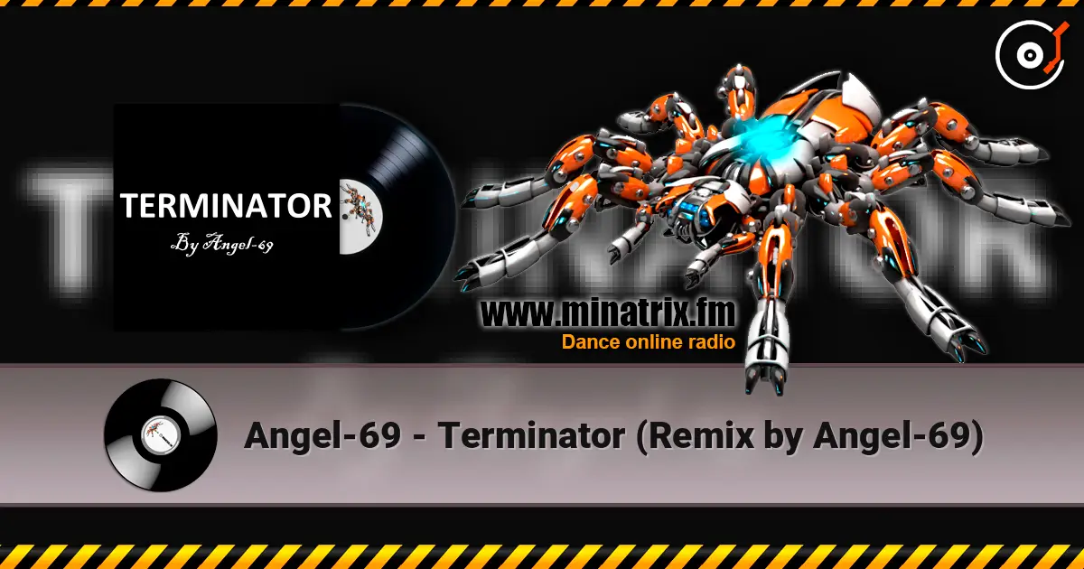 Angel-69 - Terminator (Remix by Angel-69) escuchar online en alta calidad | Minatrix.FM