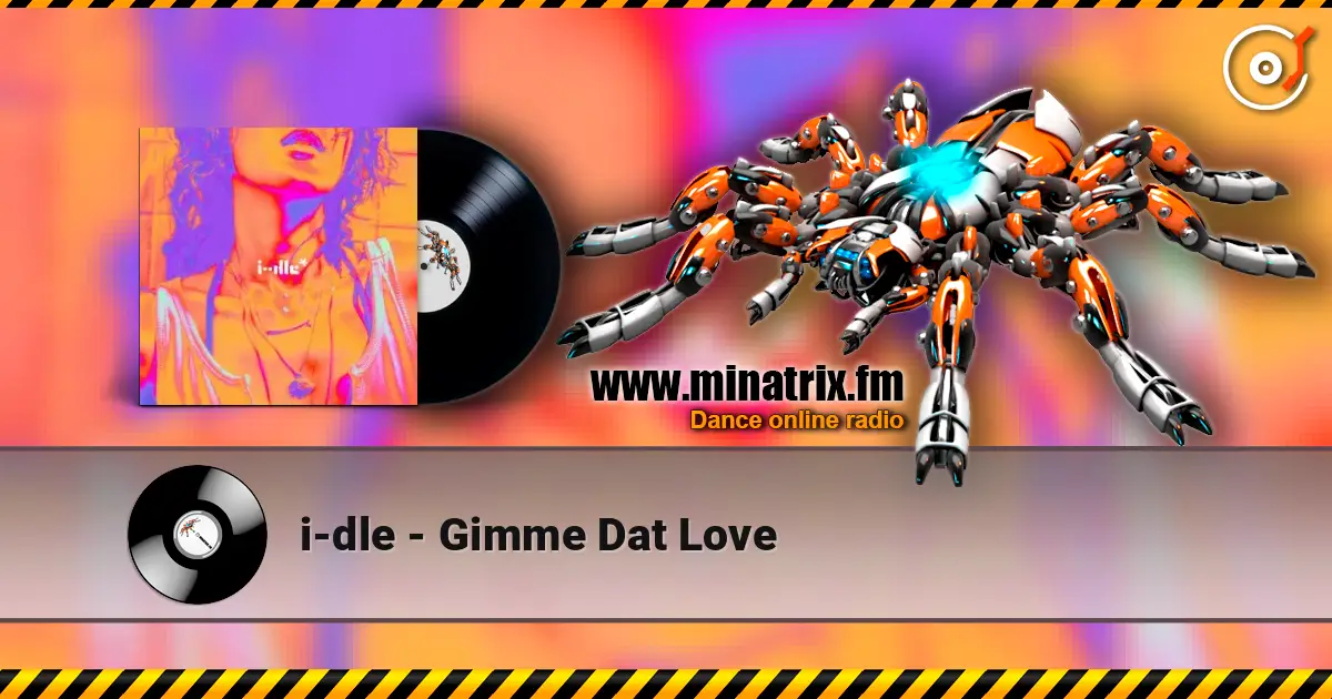 i-dle - Gimme Dat Love escuchar online en alta calidad | Minatrix.FM