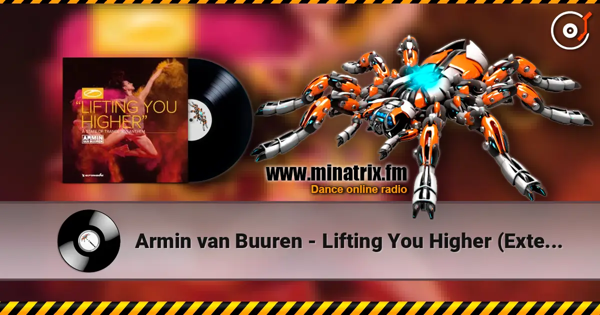 Armin van Buuren - Lifting You Higher (Extended Mix) escuchar online en alta calidad | Minatrix.FM