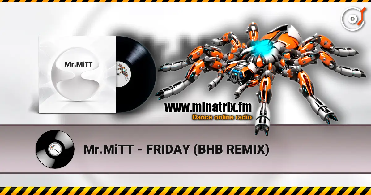 Mr.MiTT - FRIDAY (BHB REMIX) escuchar online en alta calidad | Minatrix.FM