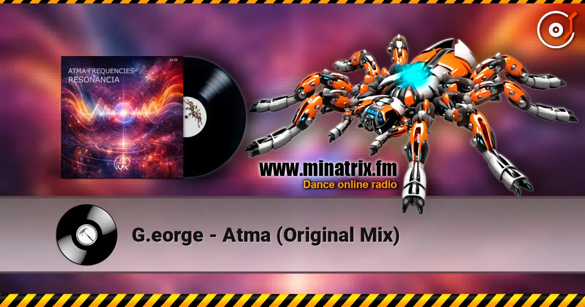 G.eorge - Atma (Original Mix) escuchar online en alta calidad | Minatrix.FM