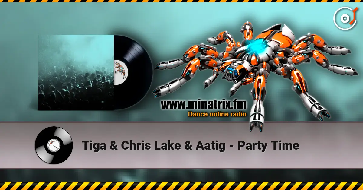 Tiga & Chris Lake & Aatig - Party Time escuchar online en alta calidad | Minatrix.FM