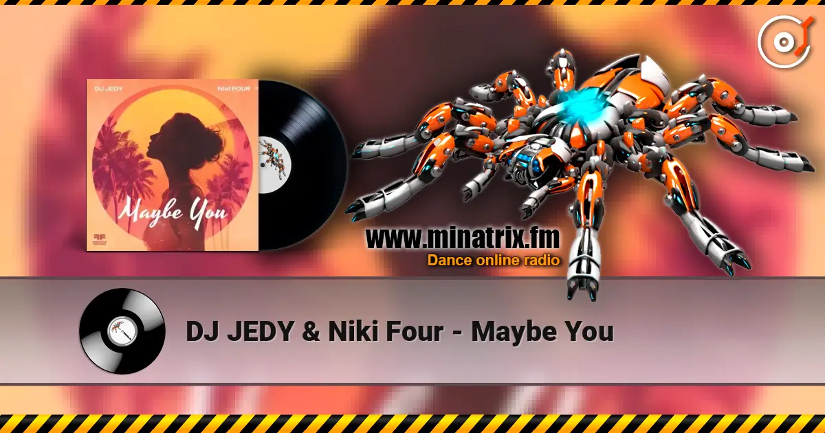 DJ JEDY & Niki Four - Maybe You escuchar online en alta calidad | Minatrix.FM