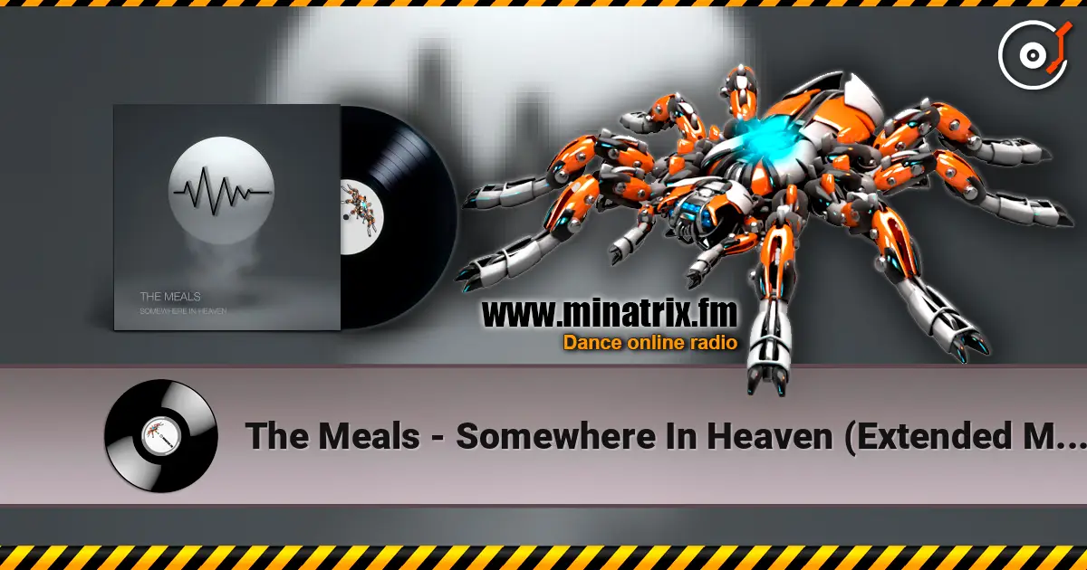 The Meals - Somewhere In Heaven (Extended Mix) escuchar online en alta calidad | Minatrix.FM