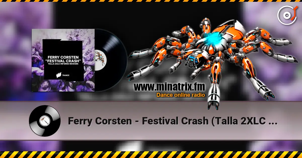 Ferry Corsten - Festival Crash (Talla 2XLC Inf3rno Rework Extended Mix) escuchar online en alta calidad | Minatrix.FM