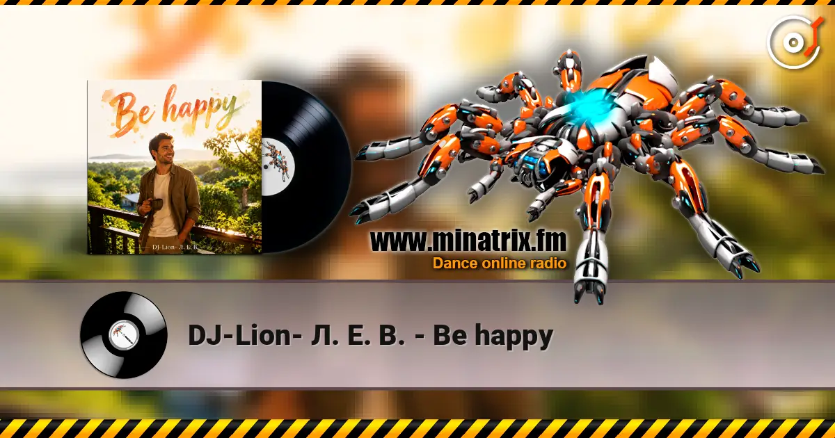 DJ-Lion- Л. Е. В. - Be happy escuchar online en alta calidad | Minatrix.FM