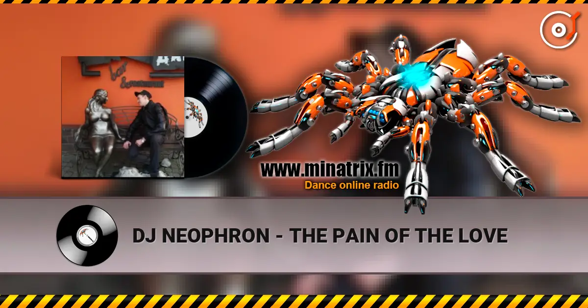 DJ NEOPHRON - THE PAIN OF THE LOVE escuchar online en alta calidad | Minatrix.FM