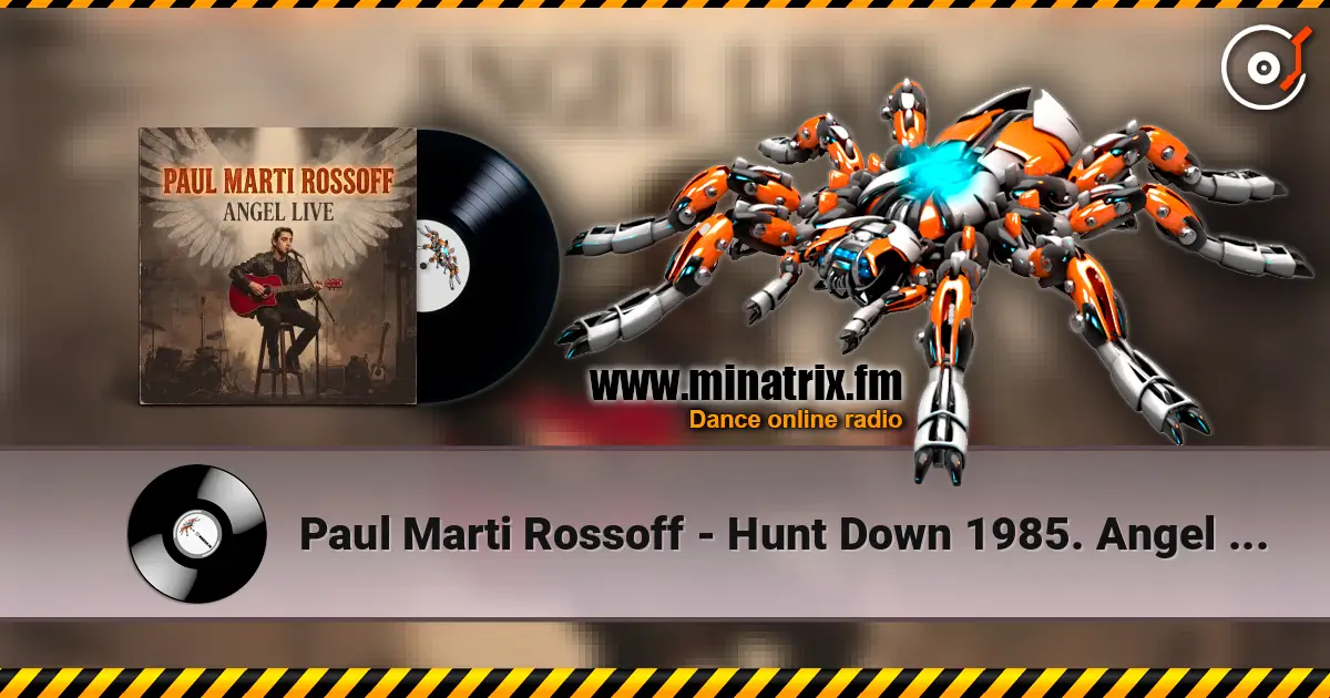 Paul Marti Rossoff - Hunt Down 1985. Angel LIVE. Foreign Univer Hall 1991 escuchar online en alta calidad | Minatrix.FM