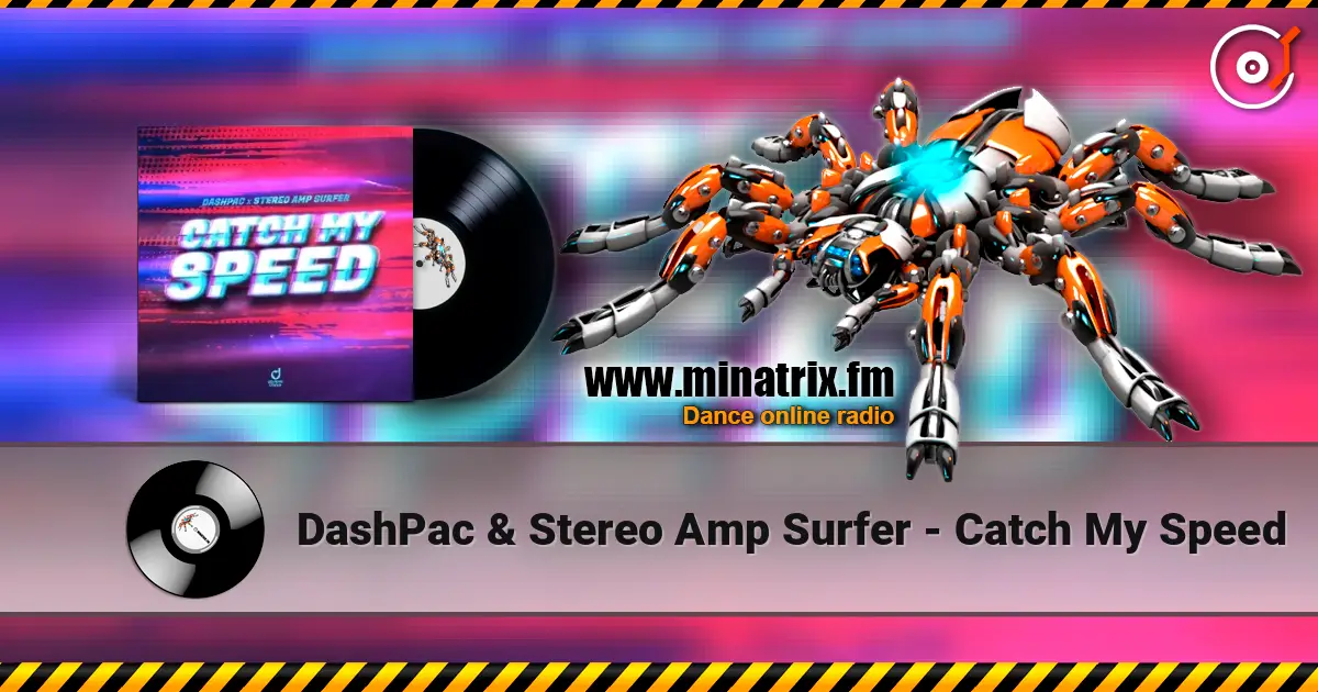 DashPac & Stereo Amp Surfer - Catch My Speed escuchar online en alta calidad | Minatrix.FM
