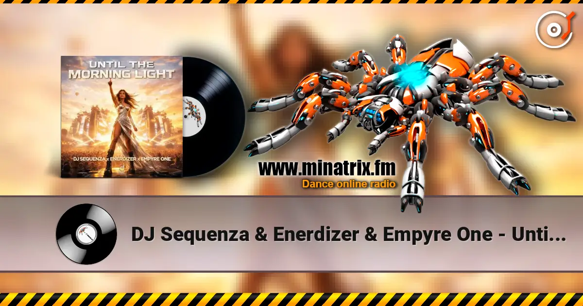 DJ Sequenza & Enerdizer & Empyre One - Until The Morning Light escuchar online en alta calidad | Minatrix.FM