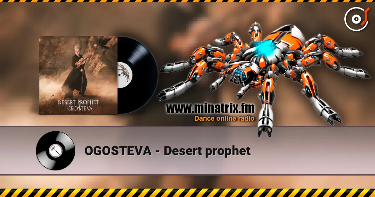 OGOSTEVA - Desert prophet escuchar online en alta calidad | Minatrix.FM
