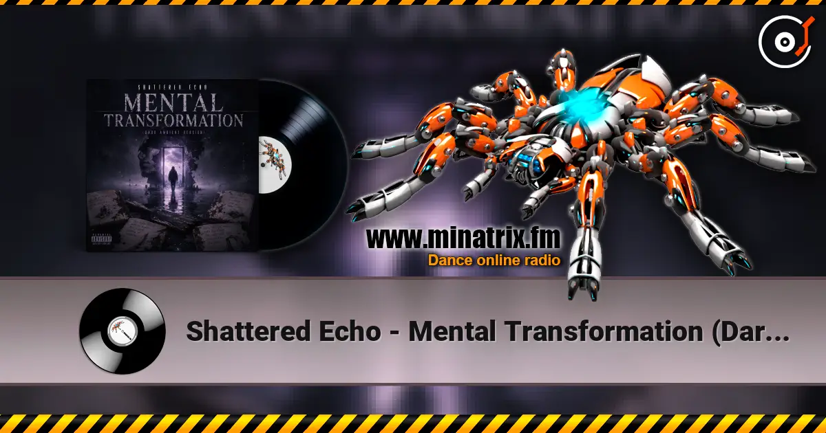 Shattered Echo - Mental Transformation (Dark Ambient Version) escuchar online en alta calidad | Minatrix.FM
