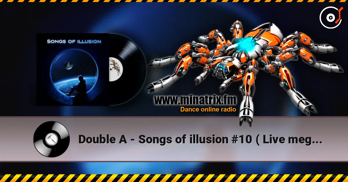 Double A - Songs of illusion #10 ( Live megamix ) escuchar online en alta calidad | Minatrix.FM