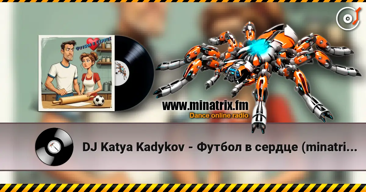 DJ Katya Kadykov - Футбол в сердце (minatrix_FM_edition) escuchar online en alta calidad | Minatrix.FM