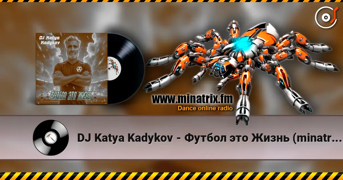 DJ Katya Kadykov - Футбол это Жизнь (minatrix_FM_edition) escuchar online en alta calidad | Minatrix.FM