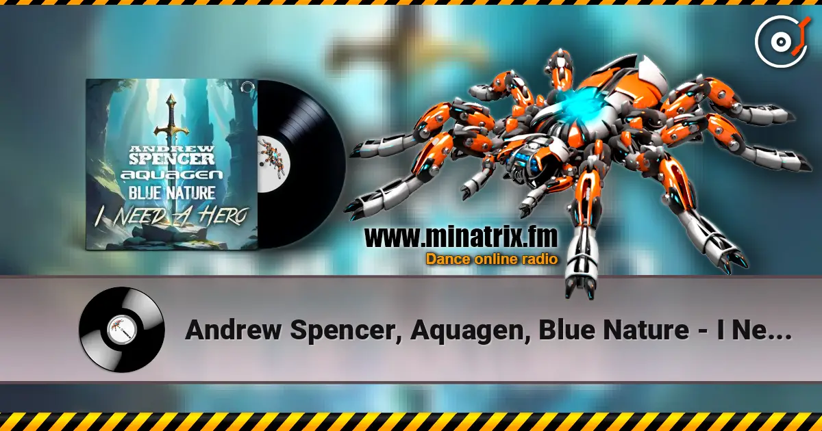 Andrew Spencer, Aquagen, Blue Nature - I Need A Hero (Extended Mix) listen online in high quality | Minatrix.FM