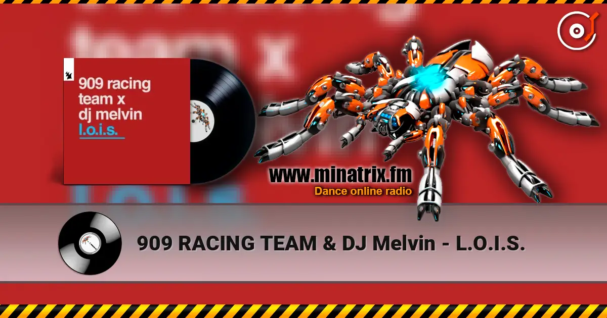 909 RACING TEAM & DJ Melvin - L.O.I.S. escuchar online en alta calidad | Minatrix.FM