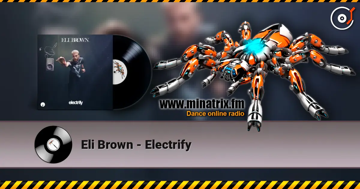 Eli Brown - Electrify escuchar online en alta calidad | Minatrix.FM