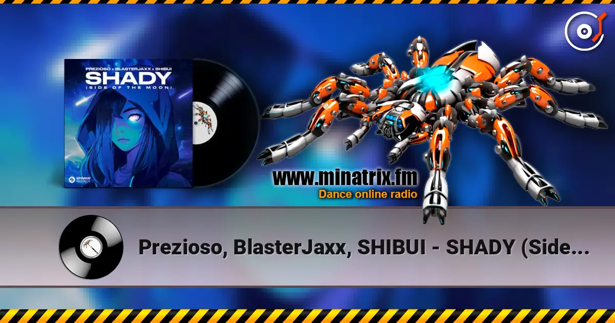 Prezioso, BlasterJaxx, SHIBUI - SHADY (Side Of The Moon) escuchar online en alta calidad | Minatrix.FM