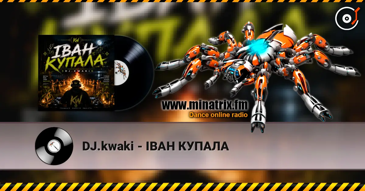 DJ.kwaki - ІВАН КУПАЛА escuchar online en alta calidad | Minatrix.FM