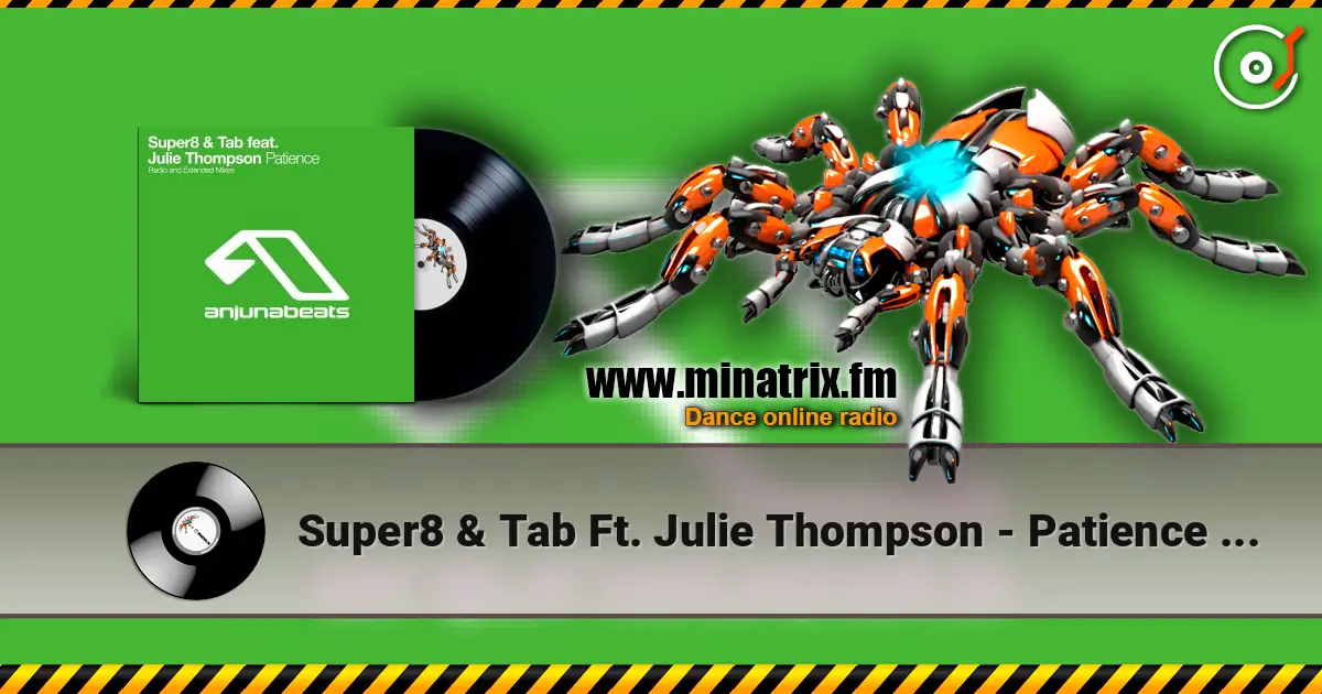 Super8 & Tab Ft. Julie Thompson - Patience (Extended Mix) escuchar online en alta calidad | Minatrix.FM