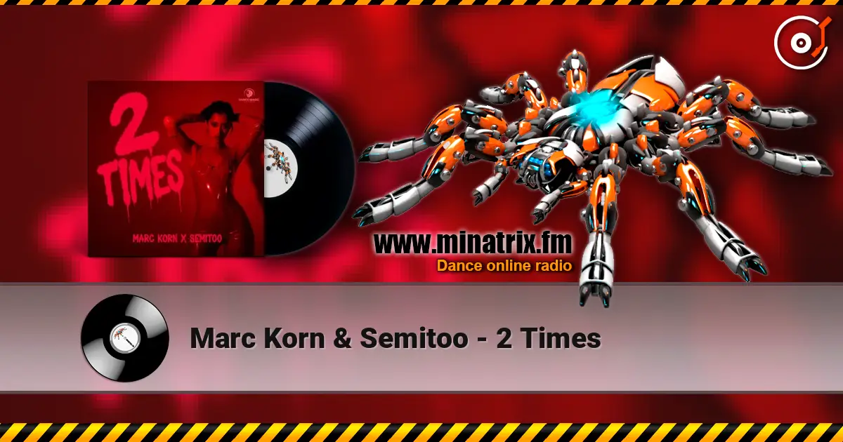 Marc Korn & Semitoo - 2 Times escuchar online en alta calidad | Minatrix.FM