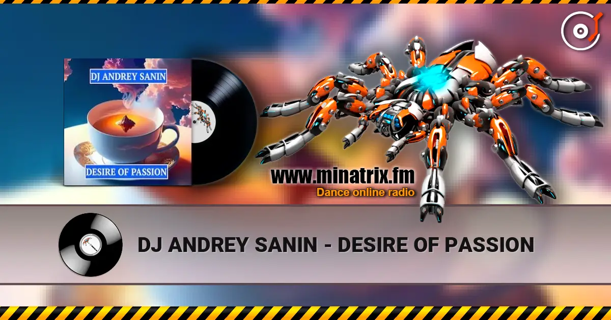 DJ ANDREY SANIN - DESIRE OF PASSION escuchar online en alta calidad | Minatrix.FM