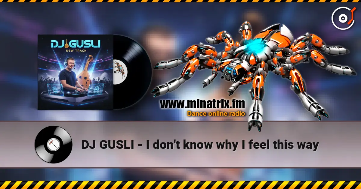DJ GUSLI - I don't know why I feel this way escuchar online en alta calidad | Minatrix.FM