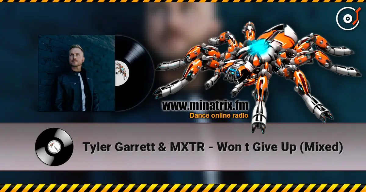 Tyler Garrett & MXTR - Won t Give Up (Mixed) слухати онлайн у високій якості | Minatrix.FM