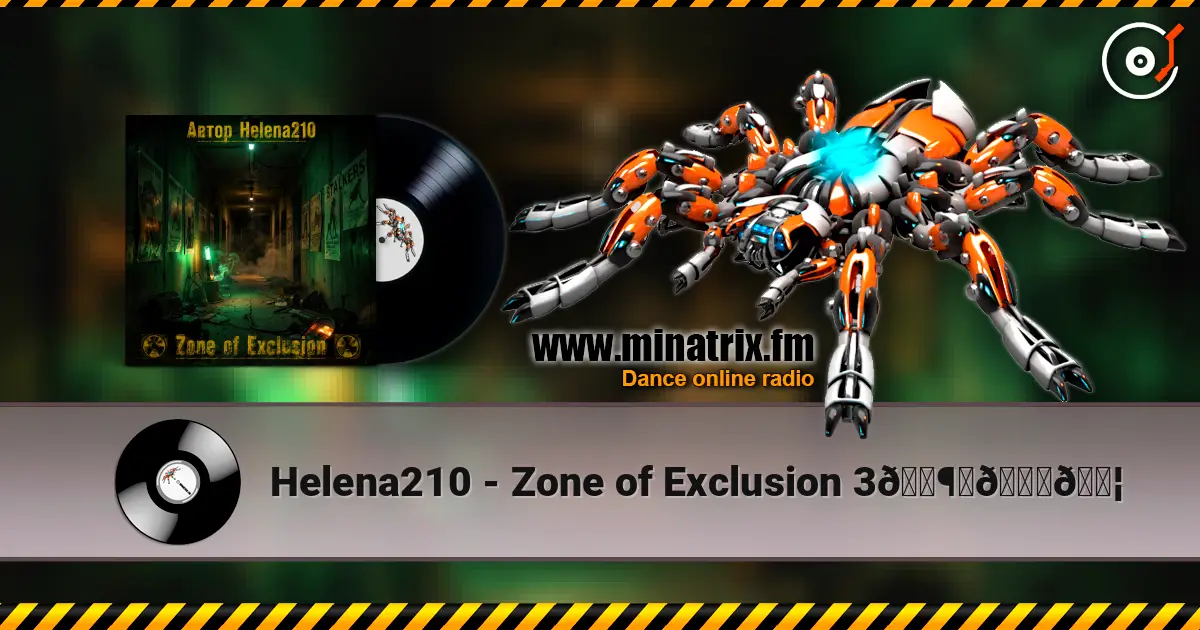 Helena210 - Zone of Exclusion 3🕶️📟🔦 escuchar online en alta calidad | Minatrix.FM