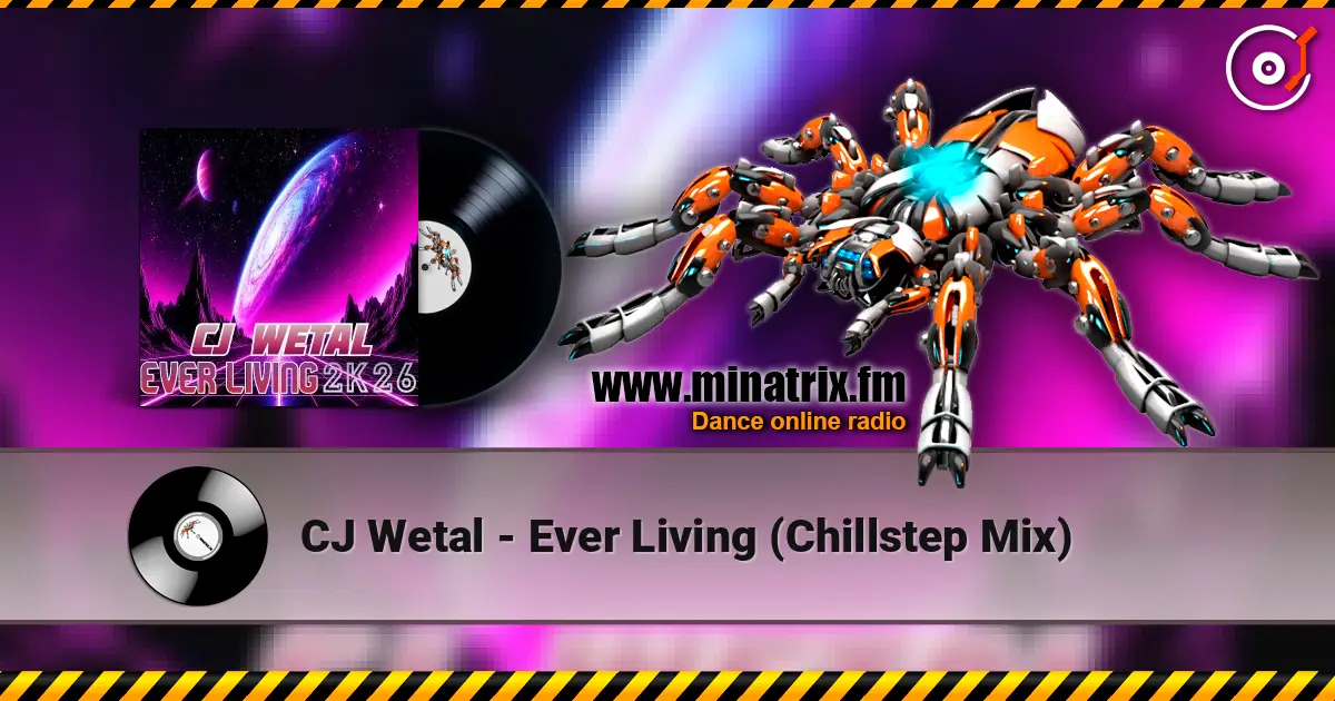 CJ Wetal - Ever Living (Chillstep Mix) escuchar online en alta calidad | Minatrix.FM