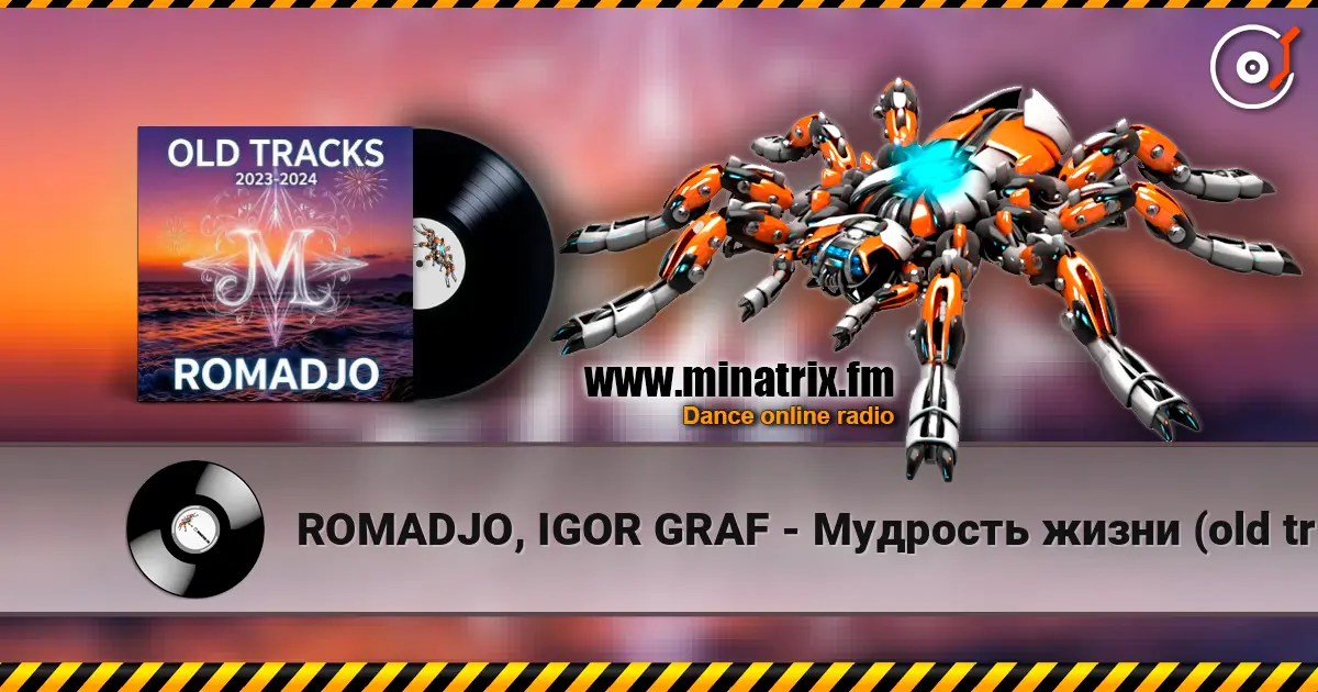 ROMADJO, IGOR GRAF - Мудрость жизни (old tracks 2023-2024) escuchar online en alta calidad | Minatrix.FM
