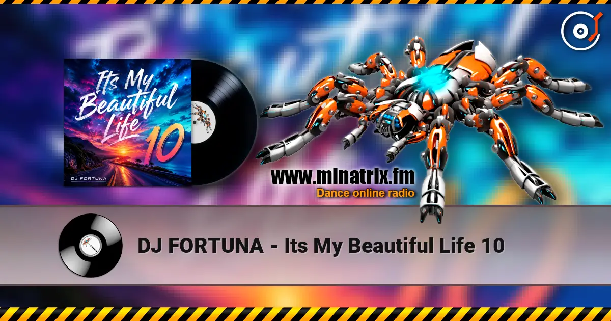 DJ FORTUNA - Its My Beautiful Life 10 escuchar online en alta calidad | Minatrix.FM