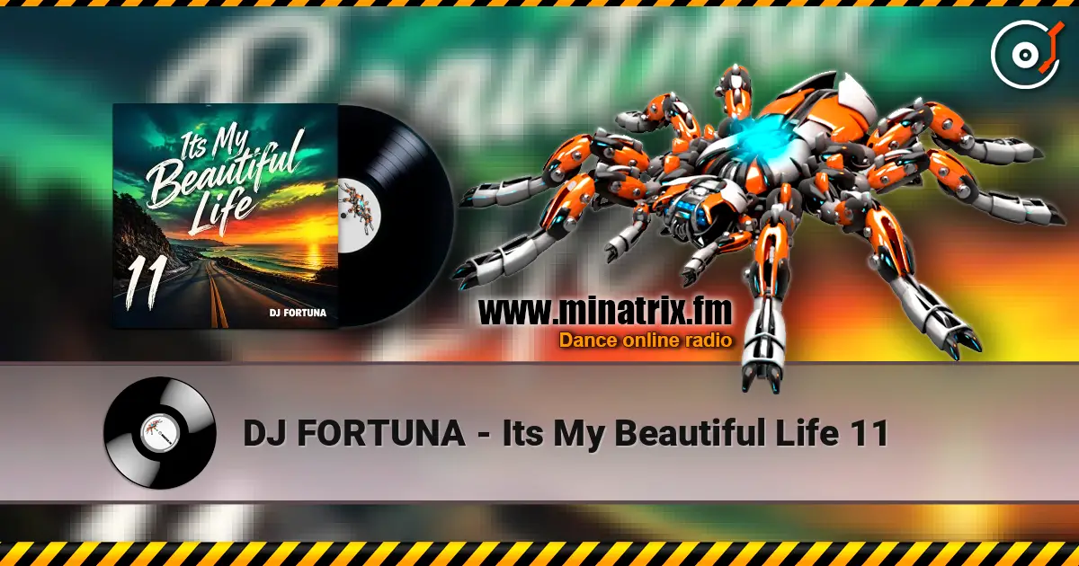 DJ FORTUNA - Its My Beautiful Life 11 escuchar online en alta calidad | Minatrix.FM