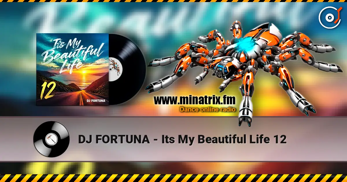 DJ FORTUNA - Its My Beautiful Life 12 escuchar online en alta calidad | Minatrix.FM