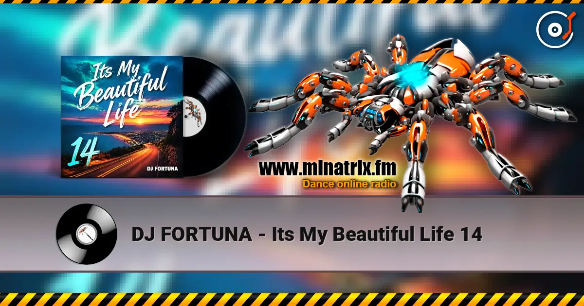 DJ FORTUNA - Its My Beautiful Life 14 escuchar online en alta calidad | Minatrix.FM