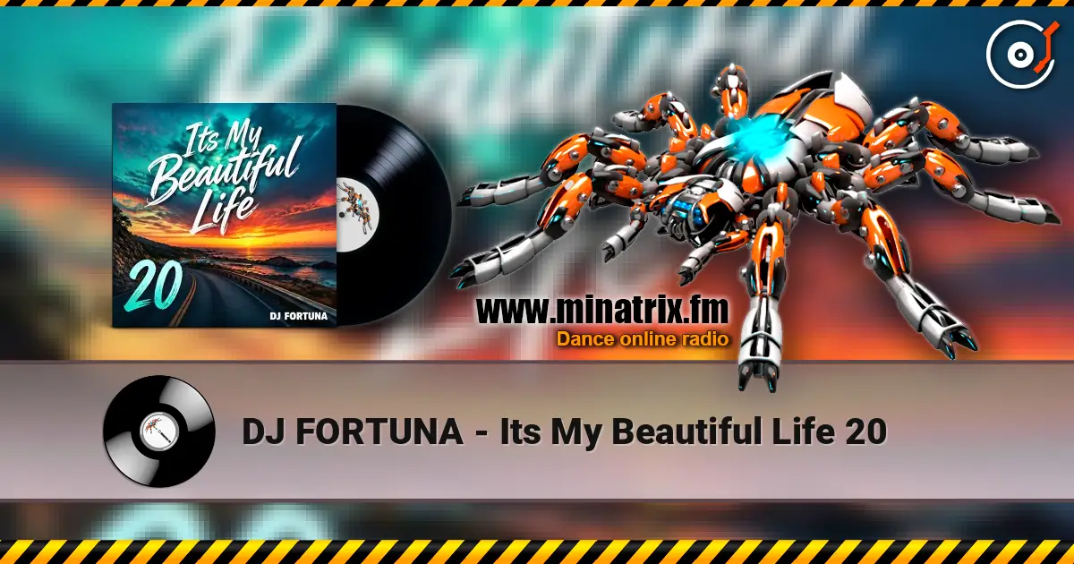 DJ FORTUNA - Its My Beautiful Life 20 escuchar online en alta calidad | Minatrix.FM